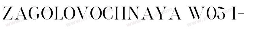 Zagolovochnaya W05 I字体转换